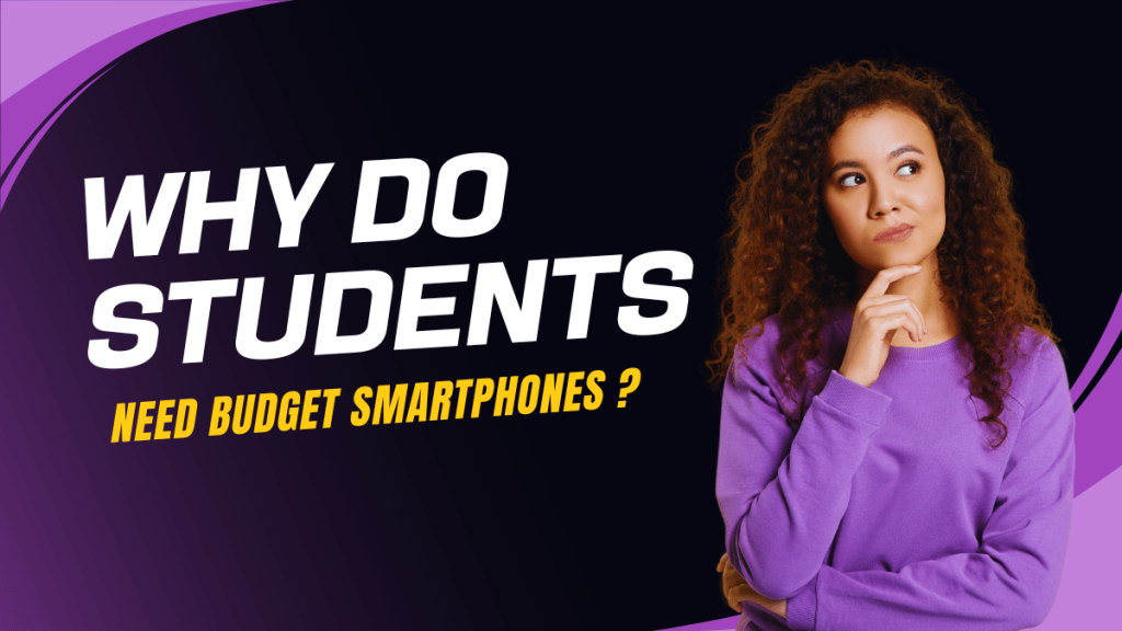 Why Do Students Need Budget Smartphones
